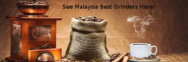 Best Coffee Grinders in Malaysia
